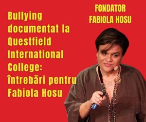 Bullying documentat la Questfield International College: întrebări pentru Fabiola Hosu